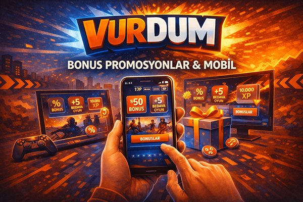 Vurdum bonus promosyonlar ve mobil kullanım